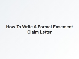 How to Write a Formal Easement Claim Letter
