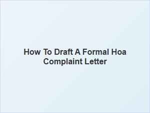 How to Draft a Formal Hoa Complaint Letter