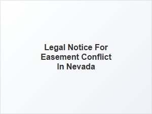 Legal Notice for Easement Conflict Nevada